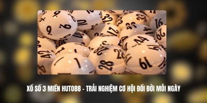 Xổ số 3 Miền HUTO88